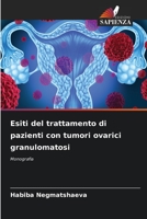 Esiti del trattamento di pazienti con tumori ovarici granulomatosi: Monografia 6205931060 Book Cover