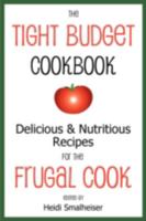 The Tight Budget Cookbook: Delicious and Nutritious Recipes for the Frugal Cook: The Original Food Stamp Cookbook: Good and Cheap: Eat Well 0979160650 Book Cover