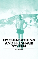 My Sun-Bathing and Fresh-Air System 1446522946 Book Cover