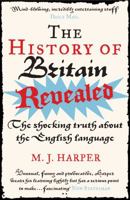 The History of Britain Revealed: The Shocking Truth About the English Language 1840468351 Book Cover