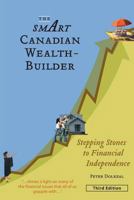 The Smart Canadian Wealth-Builder: Stepping Stones to Financial Independence 0986579009 Book Cover