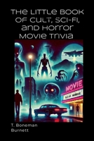 The Little Book of Cult, Sci-Fi, and Horror Movie Trivia 1300491779 Book Cover