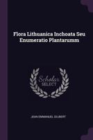 Flora Lithuanica Inchoata Seu Enumeratio Plantarumm 1378374185 Book Cover