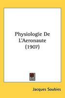 Physiologie de l'A�ronaute (Classic Reprint) 1437087132 Book Cover