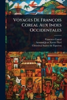 Voyages De François Coreal Aux Indes Occidentales (French Edition) 1024487776 Book Cover
