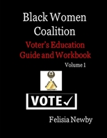 Black Women Coalition Voter's Guide and Workbook: Volume 1 B08JJ8GBCV Book Cover