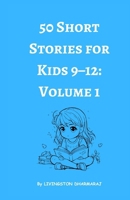 50 Short Stories for Kids 9–12: Volume 1: Very Short and Fun Tales for Kids to Enjoy Anytime B0G1R7P3RF Book Cover