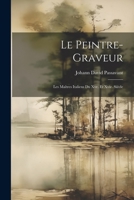 Le Peintre-Graveur: Les Maîtres Italiens Du Xve. Et Xvie. Siècle 1022057286 Book Cover