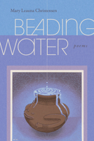 Beading Water (Wesleyan Poetry) 0819502952 Book Cover