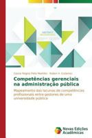 Competências gerenciais na administração pública: Mapeamento das lacunas de competências profissionais entre gestores de uma universidade pública 3639689801 Book Cover