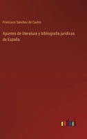 Apuntes de literatura y bibliografia juridicas de España 3563549168 Book Cover
