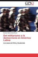 del Militarismo a la Democracia En America Latina 3848472880 Book Cover