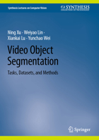 Video Object Segmentation: Tasks, Datasets, and Methods 3031446550 Book Cover