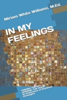 IN MY FEELINGS: FINDING THE KEY / OPENING THE DOOR, An Exploration of Emotional Onslaughts B08CWG2WDN Book Cover