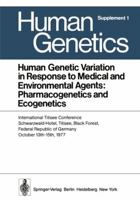 Human Genetic Variation In Response To Medical And Environmental Agents: Pharmacogenetics And Ecogenetics 3540091750 Book Cover