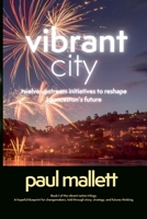 vibrant city: twelve upstream initiatives to reshape Launceston's future (Vibrant Nation Trilogy) 1764292200 Book Cover