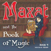Maxat and the Book of Magic: Book 4 1291688501 Book Cover