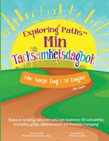 Exploring Paths(TM) Min Tacksamhetsdagbok! För Varje Vag i 30 Dagar! För Barn: Skapa en varaktig, hälsosam vana som inspirerar till tacksamhet, ... och framtida framgång 1737901870 Book Cover