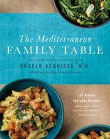 The Mediterranean Family Table: 125 Simple, Everyday Recipes Made with the Most Delicious and Healthiest Food on Earth 006240718X Book Cover
