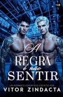 A Regra É Não Sentir (Portuguese Edition) B0GXMF5CZG Book Cover