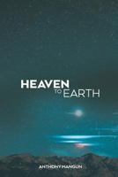 Heaven to Earth 1727645413 Book Cover