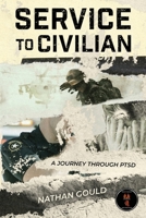 Service to Civilian: A Journey Through PTSD: A Journey Through PTSD: A Journey Through PTSD: A Journey Through PTSD B0GKJ5V645 Book Cover