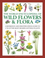 The World Encyclopedia of Wild Flowers & Flora: A Reference and Identification Guide to 1730 of the World's Most Significant Wild Plants 0754833607 Book Cover