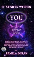 It Starts Within YOU: It's an Inside Job! Heart, Mind, Emotions Deceived! 1646066030 Book Cover