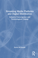 Streaming Media Platforms and Digital Distribution: Industry Convergence and Technological Change 1032472960 Book Cover