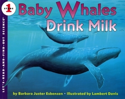 Baby Whales Drink Milk (Let's-Read-and-Find-Out Science 1)