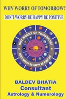 Why Worry Of Tomorrow: Don't Worry Be Happy Be Positive 154827576X Book Cover