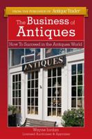 The Business of Antiques 1440234973 Book Cover
