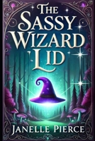The Sassy Wizard Lid B0F14QZG9S Book Cover