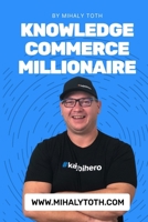 Knowledge Commerce Millionaire B0C6W1FZHL Book Cover