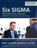 Six SIGMA Green Belt Study Guide 2019: Six SIGMA Exam Preparation and Practice Test Questions 1635303125 Book Cover