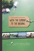 With the Current to the Balkans: A father-daughter odyssey on the Danube in a five-metre boat 8794148120 Book Cover