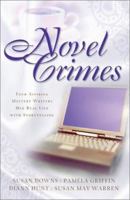 Novel Crimes: Four Aspiring Mystery Writers Mix Real Life with Storytelling 1586609718 Book Cover
