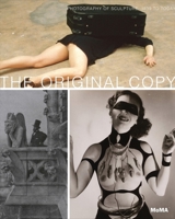 The Original Copy: Photography of Sculpture: 1839 to Today 0870707574 Book Cover