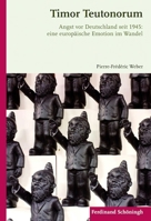 Timor Teutonorum: Angst VOR Deutschland Seit 1945: Eine Europäische Emotion Im Wandel 3506781014 Book Cover