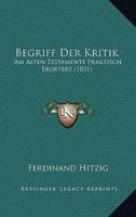 Begriff Der Kritik: Am Alten Testamente Praktisch Erortert (1831) 1148124179 Book Cover