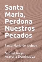 Santa Mar�a, Perdona Nuestros Pecados: Santa Mar�a de Iquique 1089168551 Book Cover