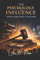 Psychology of Influence: Media, Persuasion, And Power B0GP1Z7VN6 Book Cover