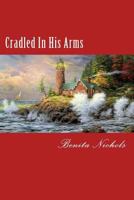 Cradled In His Arms 1499133219 Book Cover