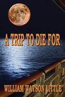 A Trip to Die for 1512025488 Book Cover