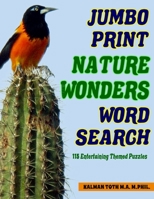 Jumbo Print Nature Wonders Word Search: 115 Entertaining Themed Puzzles B08PXHJBMR Book Cover