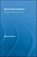 Racial Discrimination: Institutional Patterns and Politics (Routledge Research in Race and Ethnicity) 0415989876 Book Cover