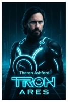 TRON: ARES: Jared Leto Cinematic Odyssey Through the Digital Frontier into AI, Humanity, and the Digital World B0FSSFQB52 Book Cover