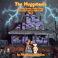 The Huggabears: The Ooky-Spooky, Creaky-Creepy, Scary Old House on Hallows Hill B08M8RJGWW Book Cover