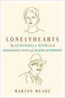 Lonelyhearts: The Screwball World of Nathanael West and Eileen McKenney 0151011494 Book Cover