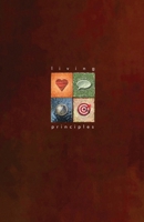 Living Principles: Four profound principles to help Christians live out their faith in the postmodern era 1540759318 Book Cover